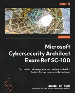 Microsoft Cybersecurity Architect Exam Ref SC-100