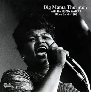 Big Mama Thornton - Big Mama Thornton With The Muddy Waters Blues Band (1967) [Reissue 2004]