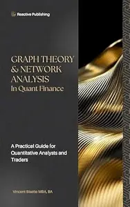 Graph Theory & Network Analysis in Quantitative Finance: A Practical Guide to Systemic Risk, Market Structures, and