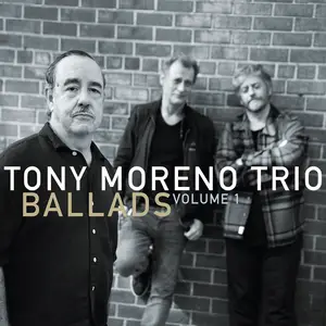 Tony Moreno Trio - Ballads, Volume 1 (2024) [Official Digital Download 24/96]