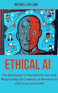 ETHICAL AI: The Developer's Checklist to Fair and Responsible AI Creation. AI Revolution.