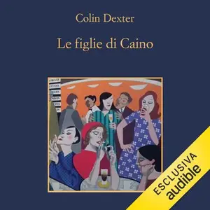 «Le figlie di Caino: L'ispettore Morse, Vol. 11» by Colin Dexter