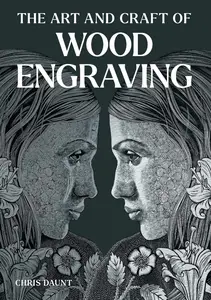 The Art and Craft of Wood Engraving