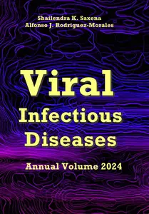 "Viral Infectious Diseases Annual Volume 2024" ed. by Shailendra K. Saxena, Alfonso J. Rodriguez-Morales