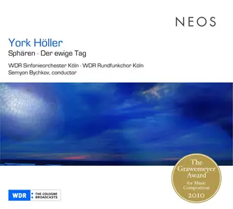 WDR Sinfonieorchester Köln, Semyon Bychkov - York Höller: Sphären, Der ewige Tag (2010)