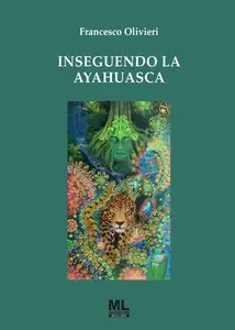 Francesco Olivieri - Inseguendo la Ayahuasca