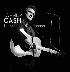 Johnny Cash - The Great Lost Performance (2007)