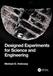 Designed Experiments for Science and Engineering