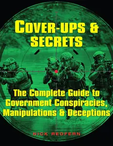 Cover-Ups & Secrets: The Complete Guide to Government Conspiracies, Manipulations & Deceptions (Treachery & Intrigue)