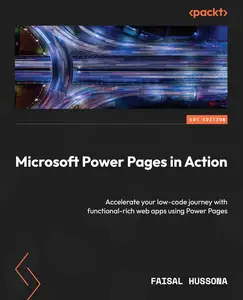 Microsoft Power Pages in Action: Accelerate your low-code journey with functional-rich web apps using Power Pages