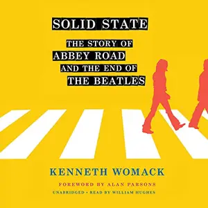 Solid State: The Story of Abbey Road and the End of the Beatles [Audiobook]