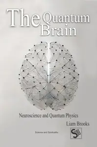 The Quantum Brain: Neuroscience and Quantum Physics