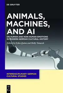 Animals, Machines, and AI: On Human and Non-Human Emotions in Modern German Cultural History