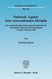 Nationale Aspekte einer transnationalen Disziplin: Zur rechtskulturellen Einbettung der Rechtstheorie in Finnland, Schweden und