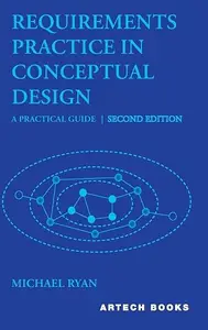 Requirements Practice in Conceptual Design: A Practical Guide, Second Edition