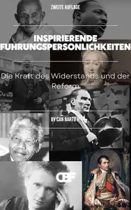 Inspirierende Führungspersönlichkeiten : Die Kraft des Widerstands und der Reform (German Edition)