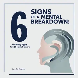 6 Signs of a Mental Breakdown: Warning Signs You Shouldn't Ignore [Audiobook]