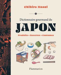 Chihiro Masui, "Dictionnaire gourmand du Japon: Produits - Recettes - Coutumes"