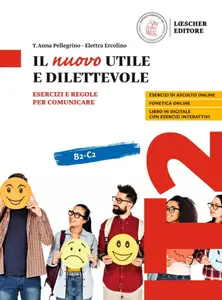 Il nuovo utile e dilettevole. Esercizi e regole per comunicare