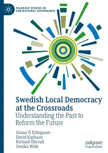 Swedish Local Democracy at the Crossroads: Understanding the Past to Reform the Future