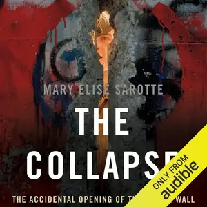 The Collapse: The Accidental Opening of the Berlin Wall