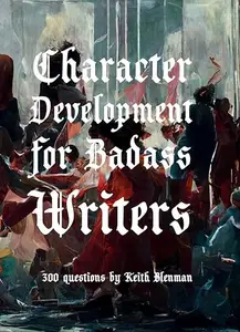 Character Development for Badass Writers