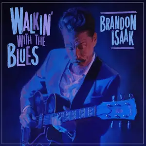 Brandon Isaak - Walkin' With The Blues (2025) [Official Digital Download]
