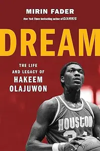 Dream: The Life and Legacy of Hakeem Olajuwon