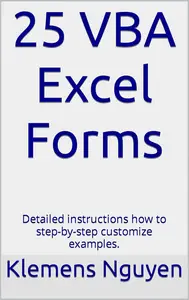 25 VBA Excel Forms: Detailed instructions how to step-by-step customize examples