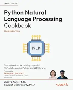 Python Natural Language Processing Cookbook: Over 60 recipes for building powerful NLP solutions using Python and LLM libraries