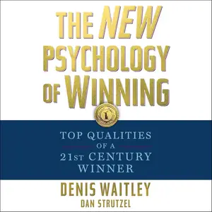 The New Psychology of Winning: Top Qualities of a 21st Century Winner