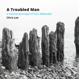 Chris Lee - A Troubled Man: a musical portrayal of Kurt Wallander (2024) [Official Digital Download 24/48]