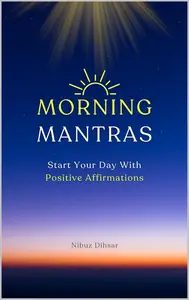 Morning Mantras: Start Your Day With Positive Affirmations