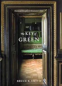 The Key of Green: Passion and Perception in Renaissance Culture