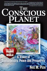 The Conscious Planet: A Vision of Sustainability, Peace and Prosperity