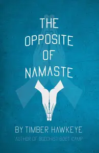 The Opposite of Namaste