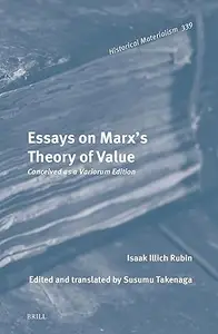 Essays on Marx's Theory of Value: Conceived as a Variorum Edition