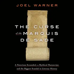 The Curse of the Marquis de Sade: A Notorious Scoundrel
