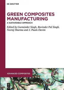 Green Composites Manufacturing: A Sustainable Approach (Advanced Composites, 19)