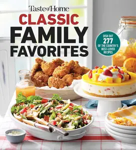 Taste of Home Classic Family Favorites: DISH OUT 277 OF THE COUNTRY'S BEST-LOVED RECIPES (Taste of Home Classics)