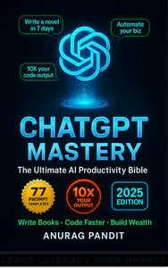 ChatGpt Mastery: The Ultimate Guide to AI-Powered Productivity