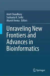 Unraveling New Frontiers and Advances in Bioinformatics