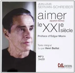 Jean-Louis Servan-Schreiber, "Aimer (quand même) le XXI siècle"