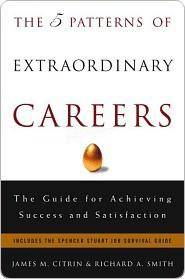 James M. Citrin, Richard Smith - The 5 Patterns of Extraordinary Careers: The Guide for Achieving Success and Satisfaction