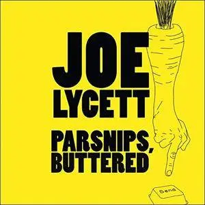 Parsnips, Buttered: Bamboozle and Boycott Modern Life, One Email at a Time [Audiobook]