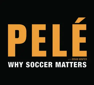 «Why Soccer Matters» by Brian Winter,0 Pelé