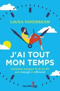 Laura Vanderkam, "J'ai tout mon temps: Comment attaquer la To Do List avec énergie et efficacité"