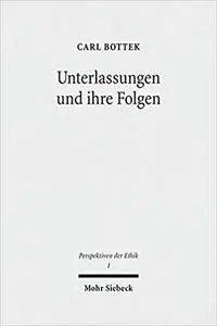 Unterlassungen Und Ihre Folgen: Handlungs- Und Kausalitatstheoretische Uberlegungen