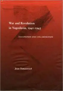 War and Revolution in Yugoslavia, 1941-1945: Occupation and Collaboration