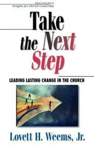 Take the Next Step: Leading Lasting Change in the Church (Discoveries: Insights for Church Leadership)